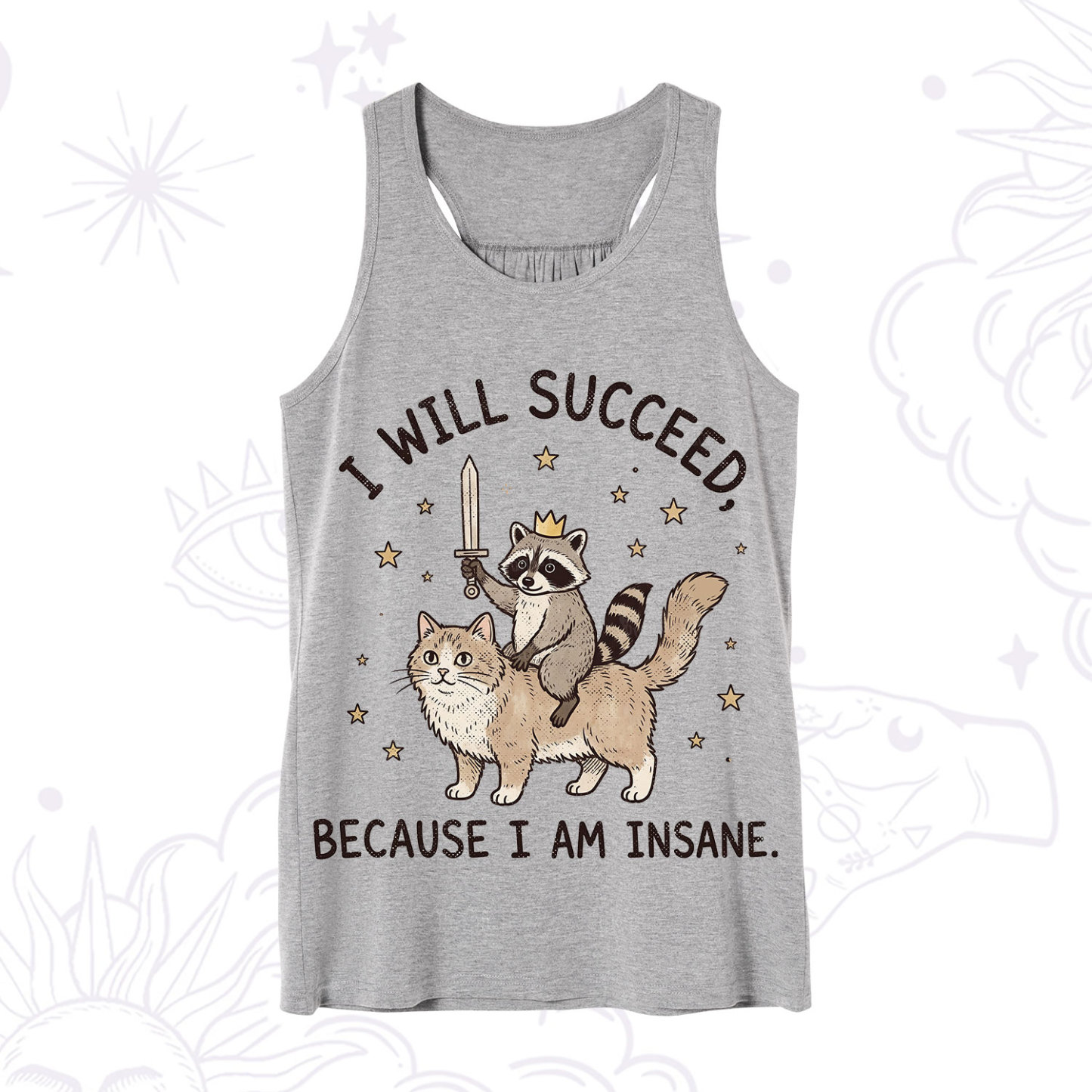 Purplehecate I Will Succeed Because I Am Insane Funny Raccoon Tank