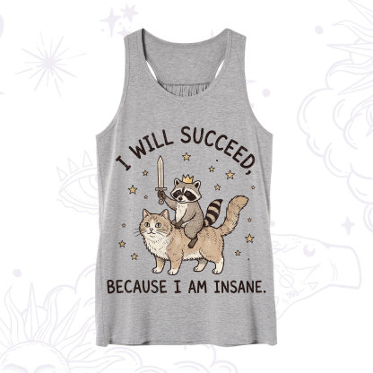Purplehecate I Will Succeed Because I Am Insane Funny Raccoon Tank