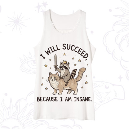 Purplehecate I Will Succeed Because I Am Insane Funny Raccoon Tank
