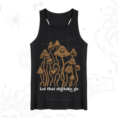Purplehecate Let That Shiitake Go Funny Sarcastic Mushroom Tank