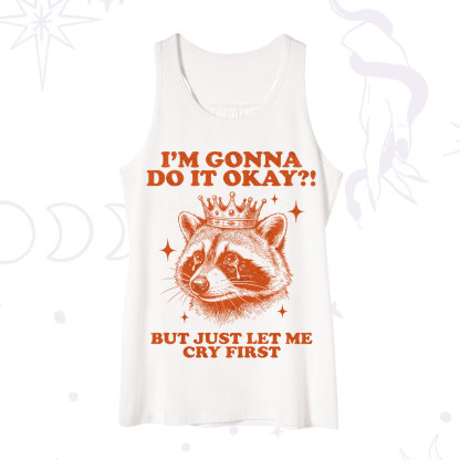 Purplehecate I'm Gonna Do It Okay Funny Raccoon Tank