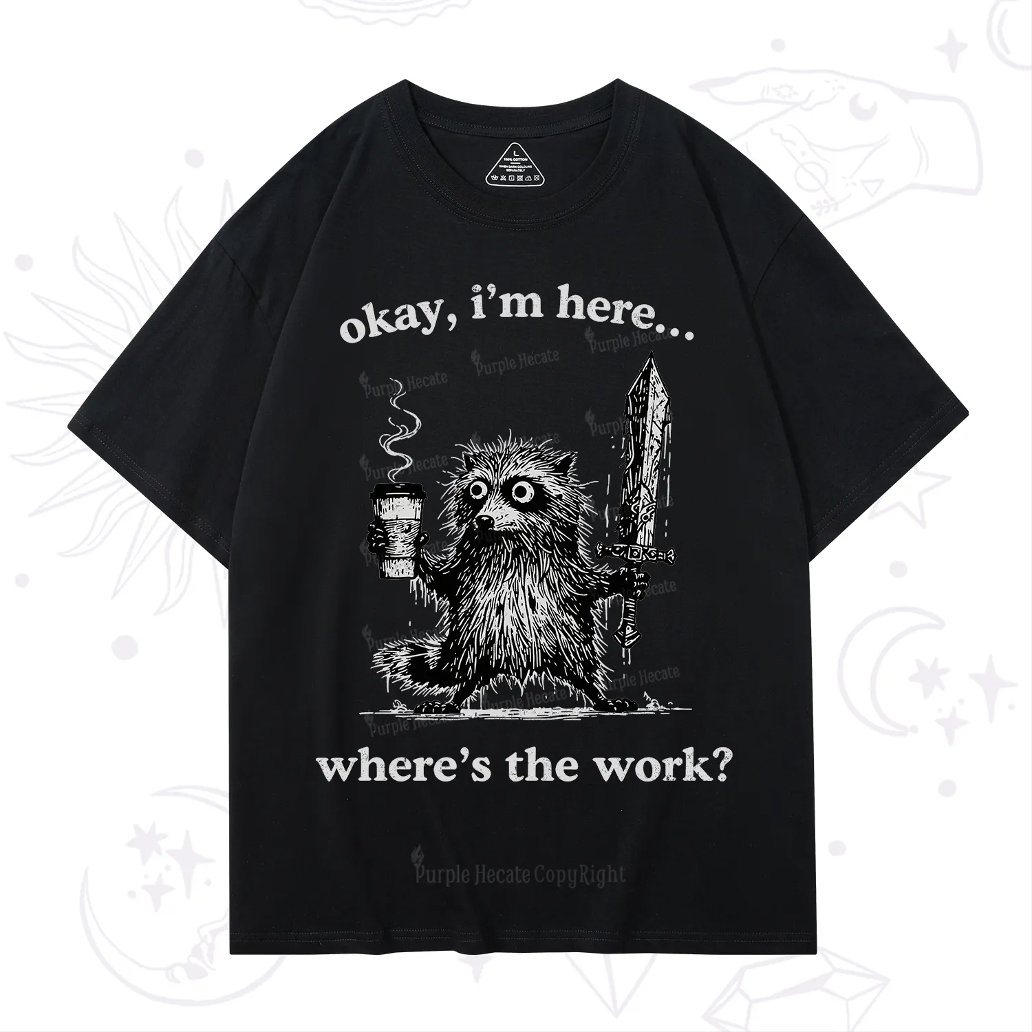 Purplehecate Okay I'm Here Where's The Work Workaholic Raccoon T-Shirt