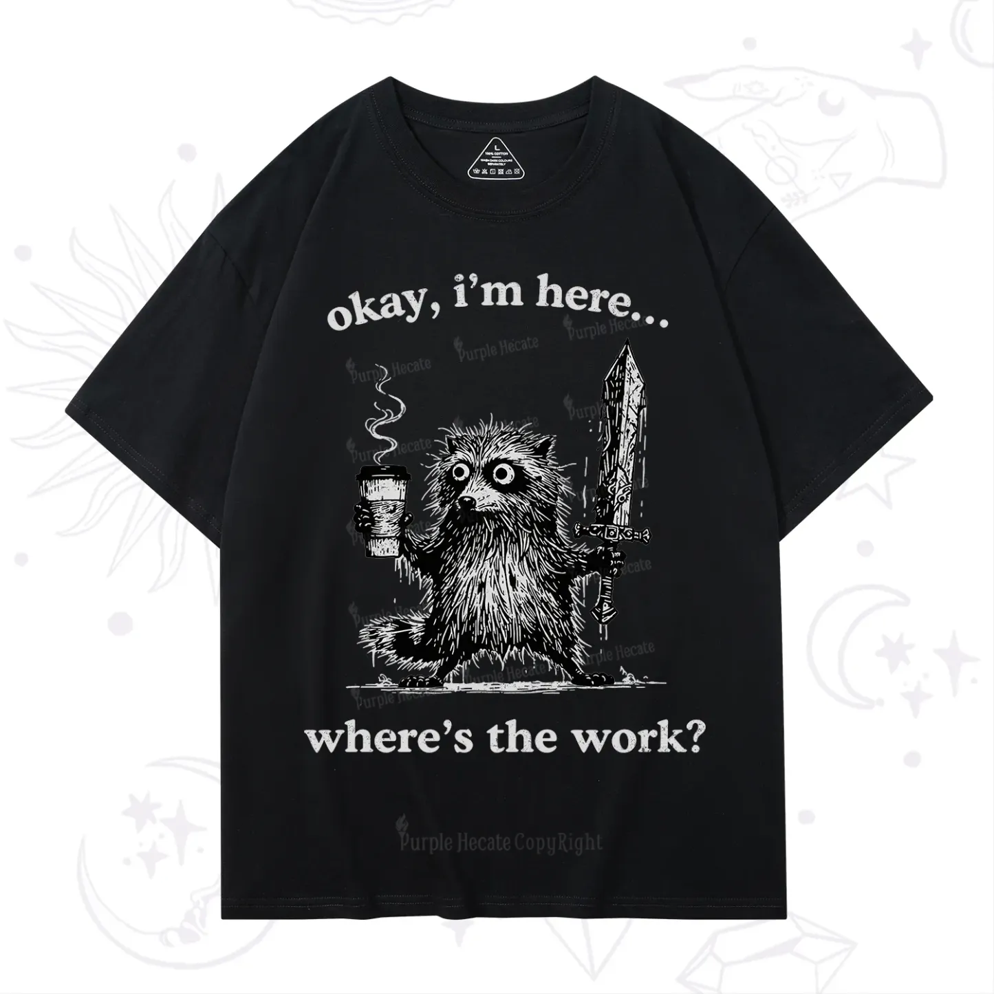 Purplehecate Okay I'm Here Where's The Work Workaholic Raccoon T-Shirt