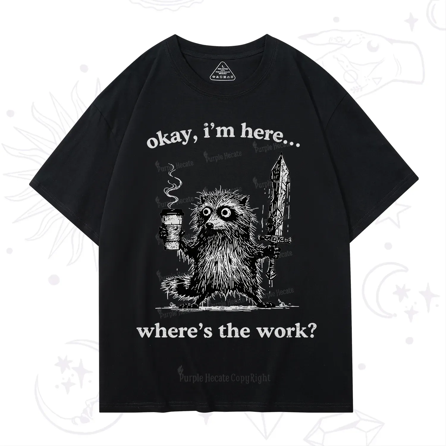 Purplehecate Okay I'm Here Where's The Work Workaholic Raccoon T-Shirt