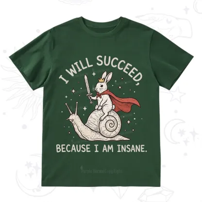 Purplehecate I Will Succeed Because I Am Insane T-Shirt