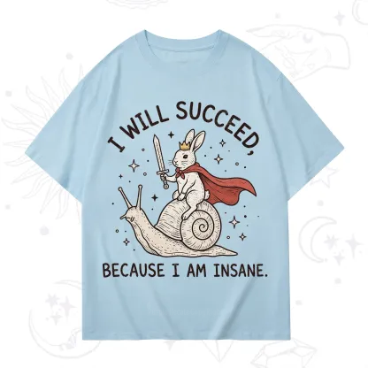 Purplehecate I Will Succeed Because I Am Insane T-Shirt