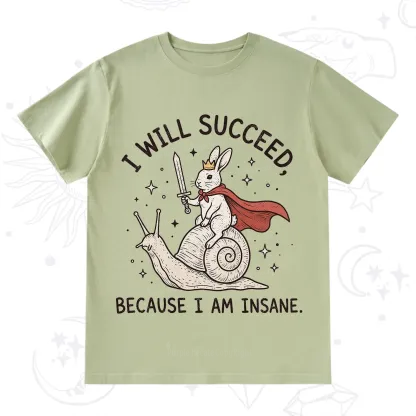 Purplehecate I Will Succeed Because I Am Insane T-Shirt