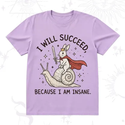 Purplehecate I Will Succeed Because I Am Insane T-Shirt