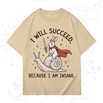 Purplehecate I Will Succeed Because I Am Insane T-Shirt