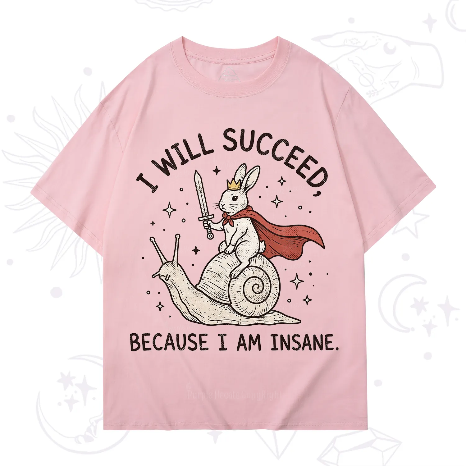 Purplehecate I Will Succeed Because I Am Insane T-Shirt