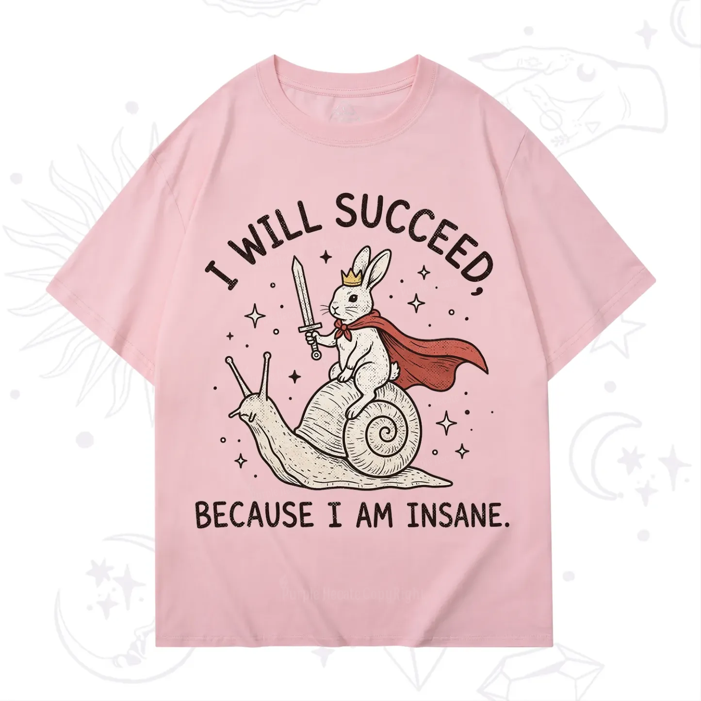 Purplehecate I Will Succeed Because I Am Insane T-Shirt