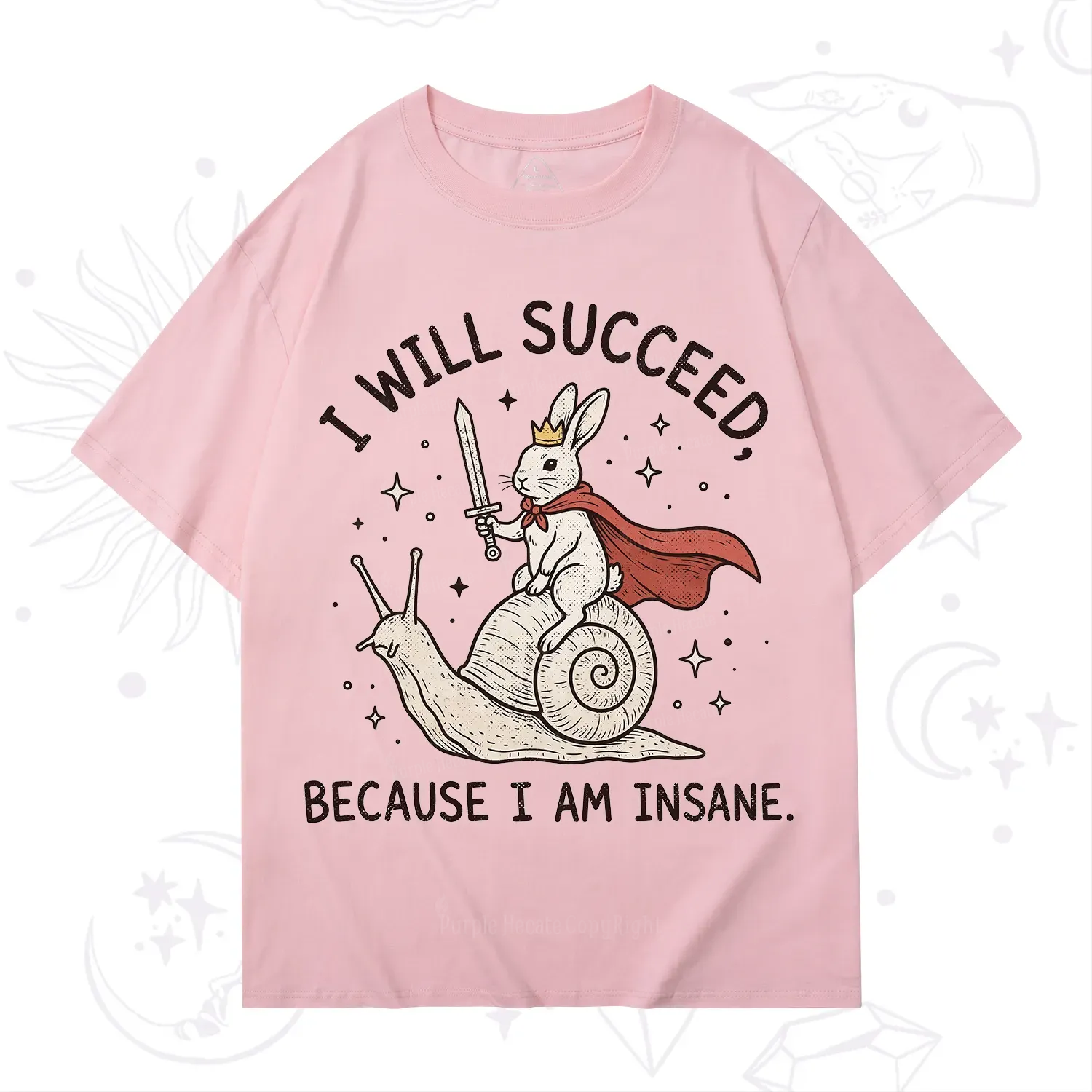 Purplehecate I Will Succeed Because I Am Insane T-Shirt