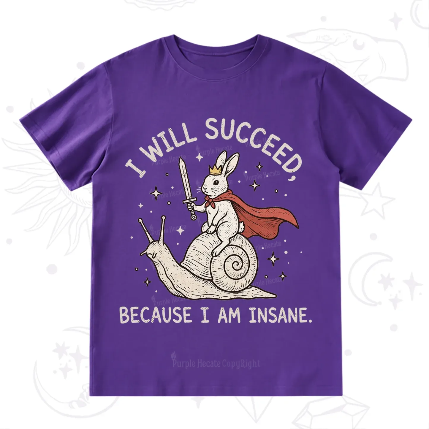 Purplehecate I Will Succeed Because I Am Insane T-Shirt