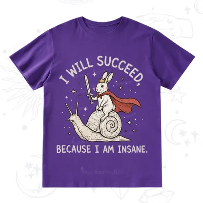 Purplehecate I Will Succeed Because I Am Insane T-Shirt