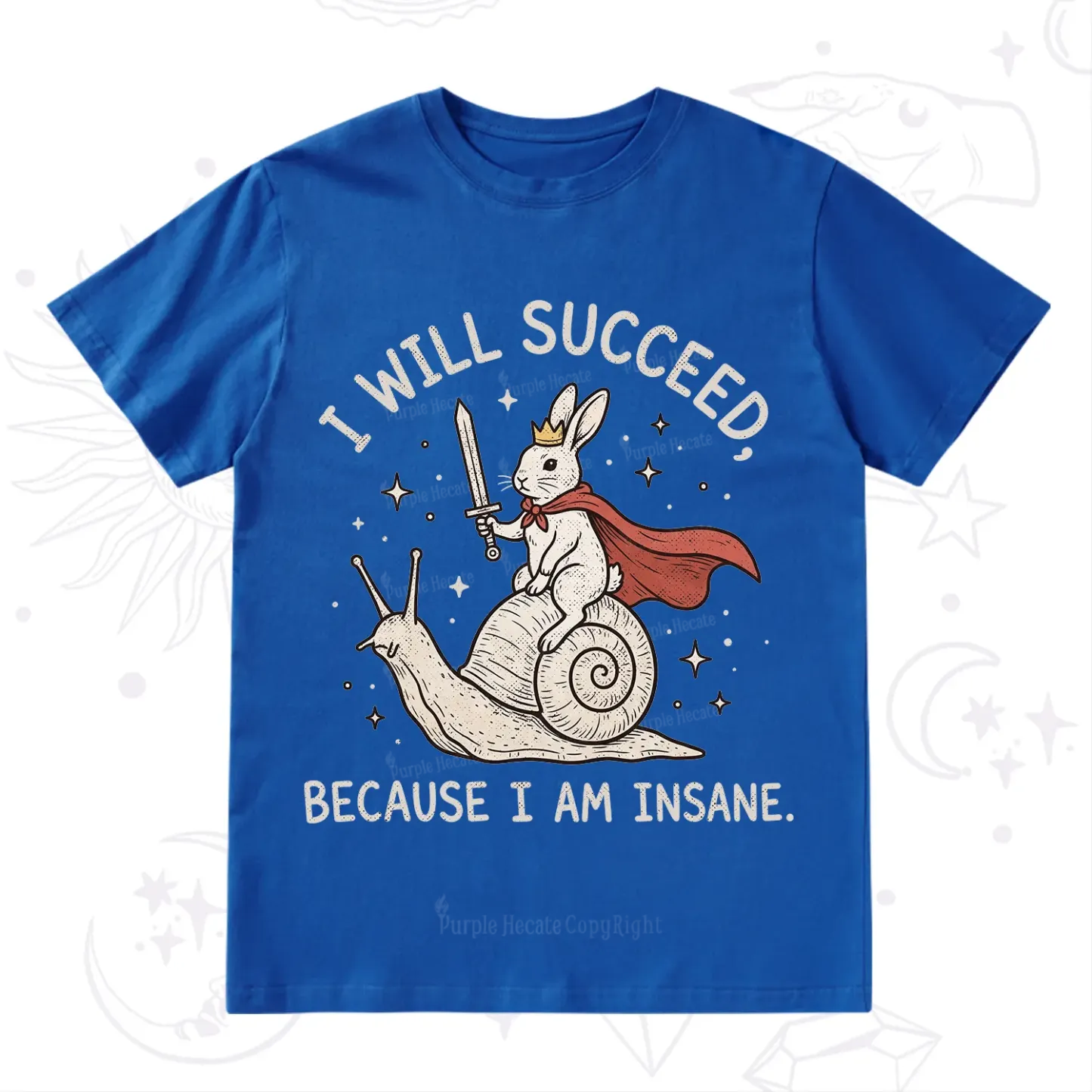 Purplehecate I Will Succeed Because I Am Insane T-Shirt