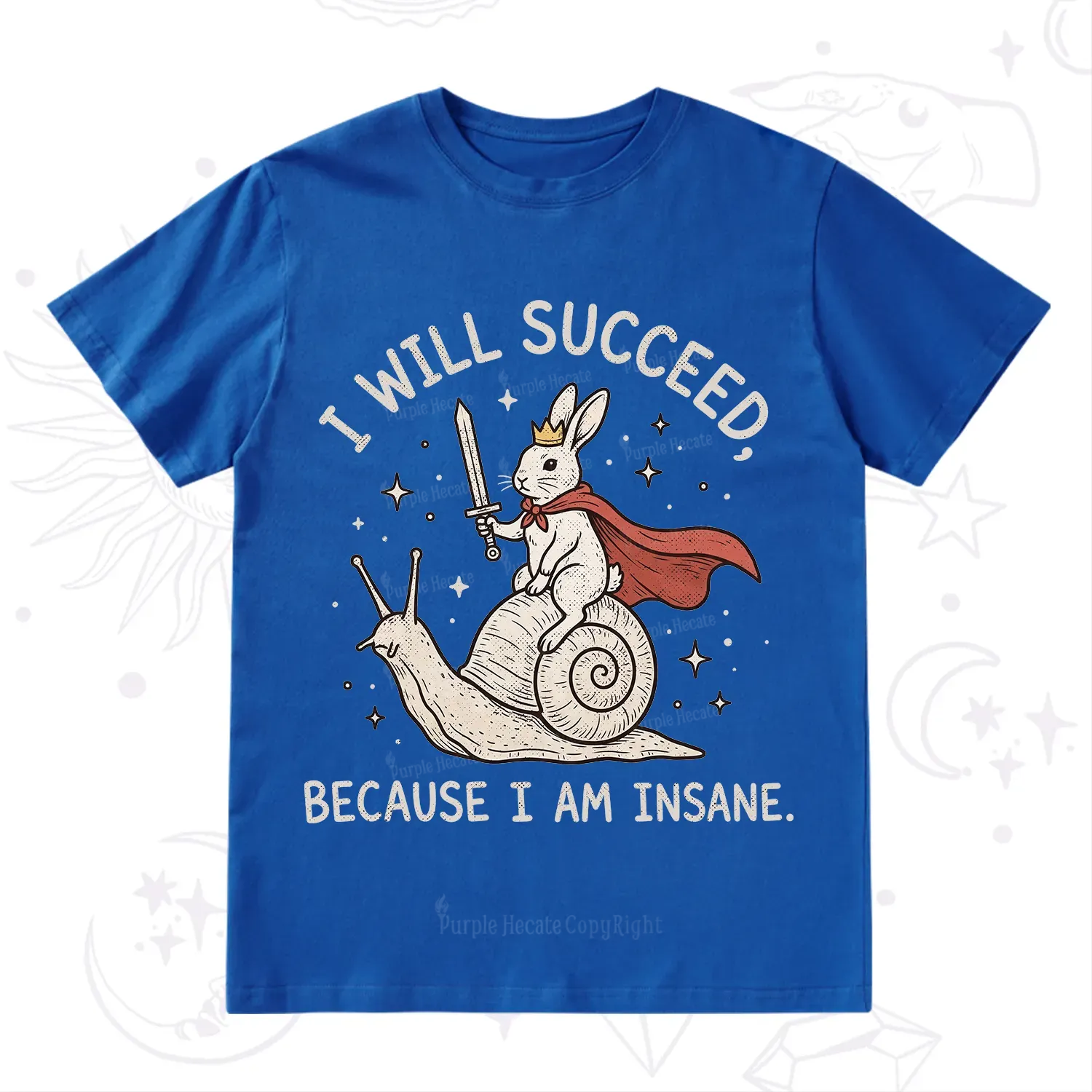 Purplehecate I Will Succeed Because I Am Insane T-Shirt