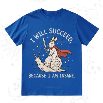 Purplehecate I Will Succeed Because I Am Insane T-Shirt