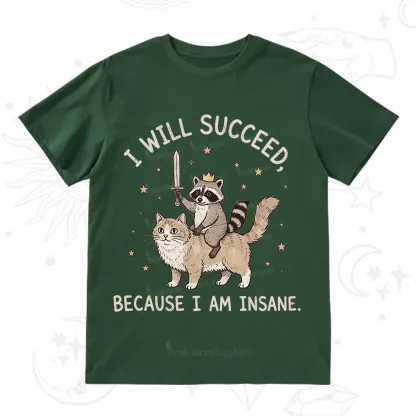 Purplehecate I Will Succeed Because I Am Insane Funny Raccoon T-Shirt