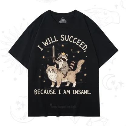 Purplehecate I Will Succeed Because I Am Insane Funny Raccoon T-Shirt