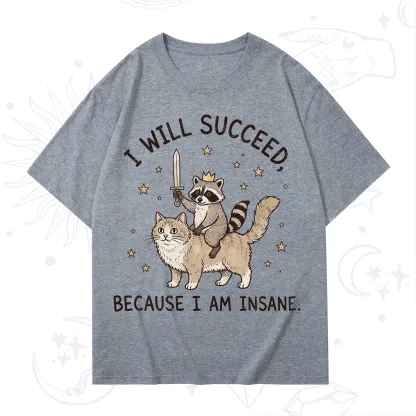 Purplehecate I Will Succeed Because I Am Insane Funny Raccoon T-Shirt