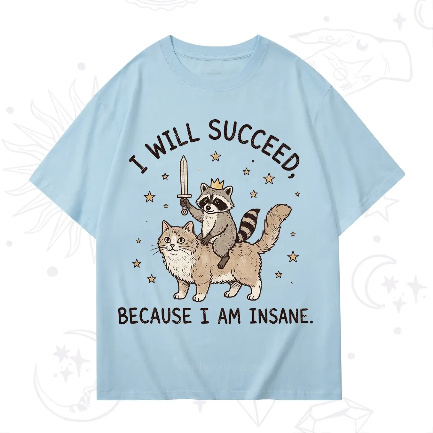 Purplehecate I Will Succeed Because I Am Insane Funny Raccoon T-Shirt