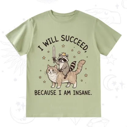 Purplehecate I Will Succeed Because I Am Insane Funny Raccoon T-Shirt