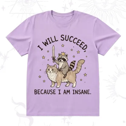 Purplehecate I Will Succeed Because I Am Insane Funny Raccoon T-Shirt