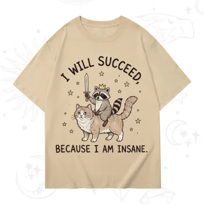 Purplehecate I Will Succeed Because I Am Insane Funny Raccoon T-Shirt