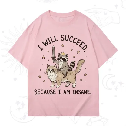 Purplehecate I Will Succeed Because I Am Insane Funny Raccoon T-Shirt