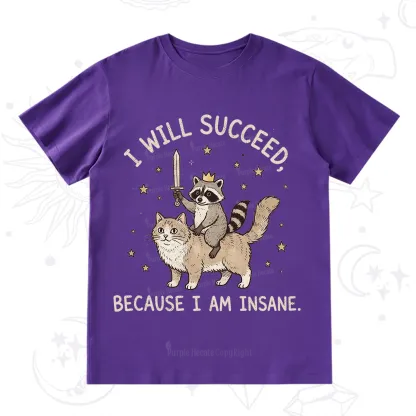 Purplehecate I Will Succeed Because I Am Insane Funny Raccoon T-Shirt
