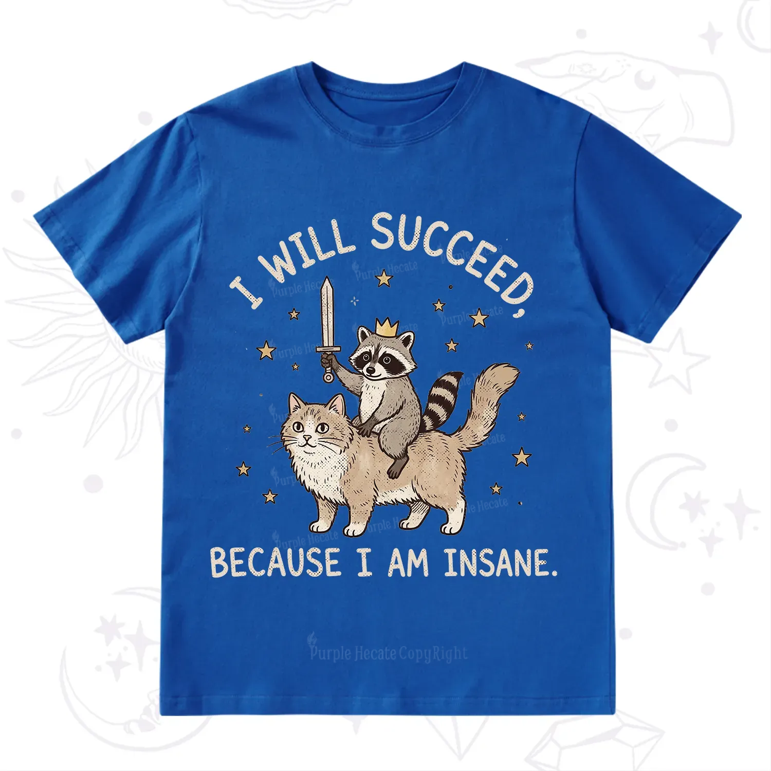 Purplehecate I Will Succeed Because I Am Insane Funny Raccoon T-Shirt