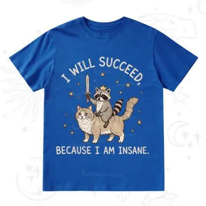 Purplehecate I Will Succeed Because I Am Insane Funny Raccoon T-Shirt