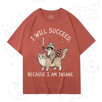 Purplehecate I Will Succeed Because I Am Insane Funny Raccoon T-Shirt