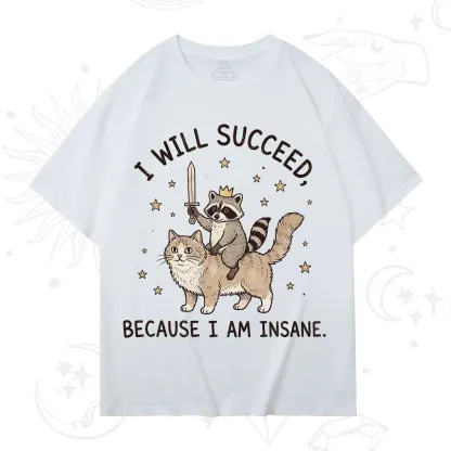 Purplehecate I Will Succeed Because I Am Insane Funny Raccoon T-Shirt
