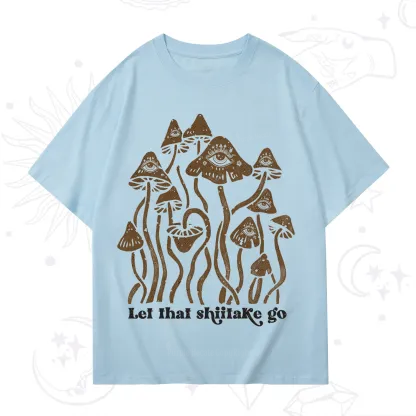Purplehecate Let That Shiitake Go Funny Sarcastic Mushroom T-Shirt