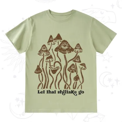 Purplehecate Let That Shiitake Go Funny Sarcastic Mushroom T-Shirt