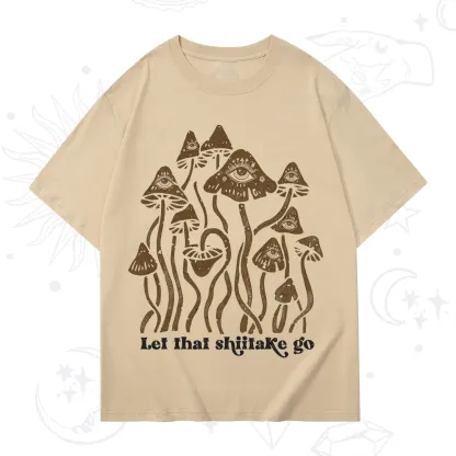 Purplehecate Let That Shiitake Go Funny Sarcastic Mushroom T-Shirt