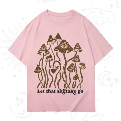 Purplehecate Let That Shiitake Go Funny Sarcastic Mushroom T-Shirt