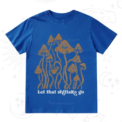 Purplehecate Let That Shiitake Go Funny Sarcastic Mushroom T-Shirt