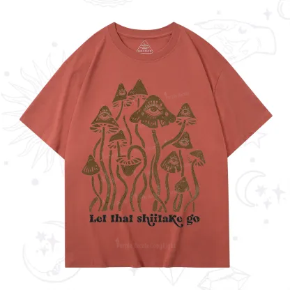 Purplehecate Let That Shiitake Go Funny Sarcastic Mushroom T-Shirt