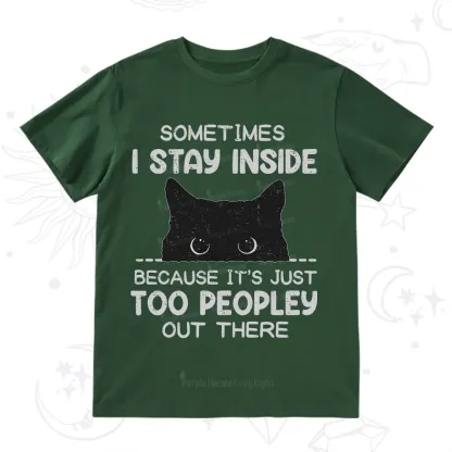 Purplehecate Sometimes I Stay Inside Because It's Too Peopley T-Shirt
