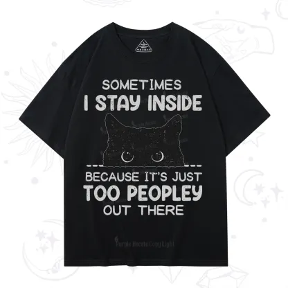 Purplehecate Sometimes I Stay Inside Because It's Too Peopley T-Shirt