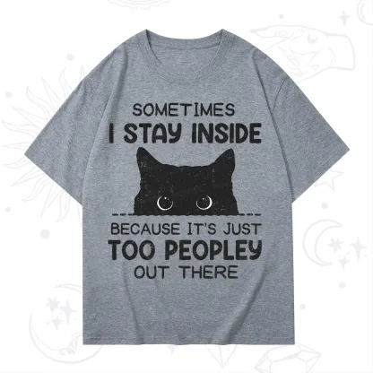 Purplehecate Sometimes I Stay Inside Because It's Too Peopley T-Shirt