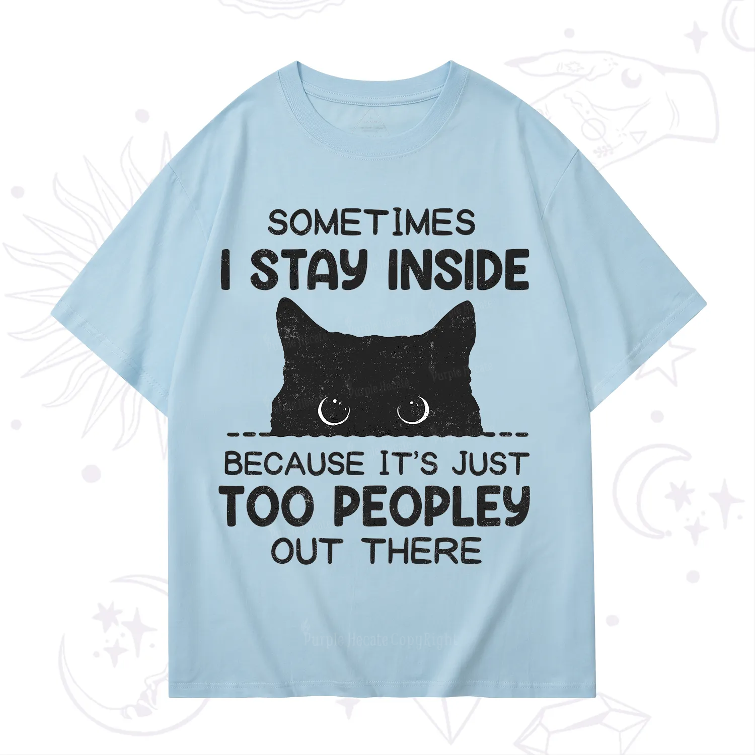 Purplehecate Sometimes I Stay Inside Because It's Too Peopley T-Shirt