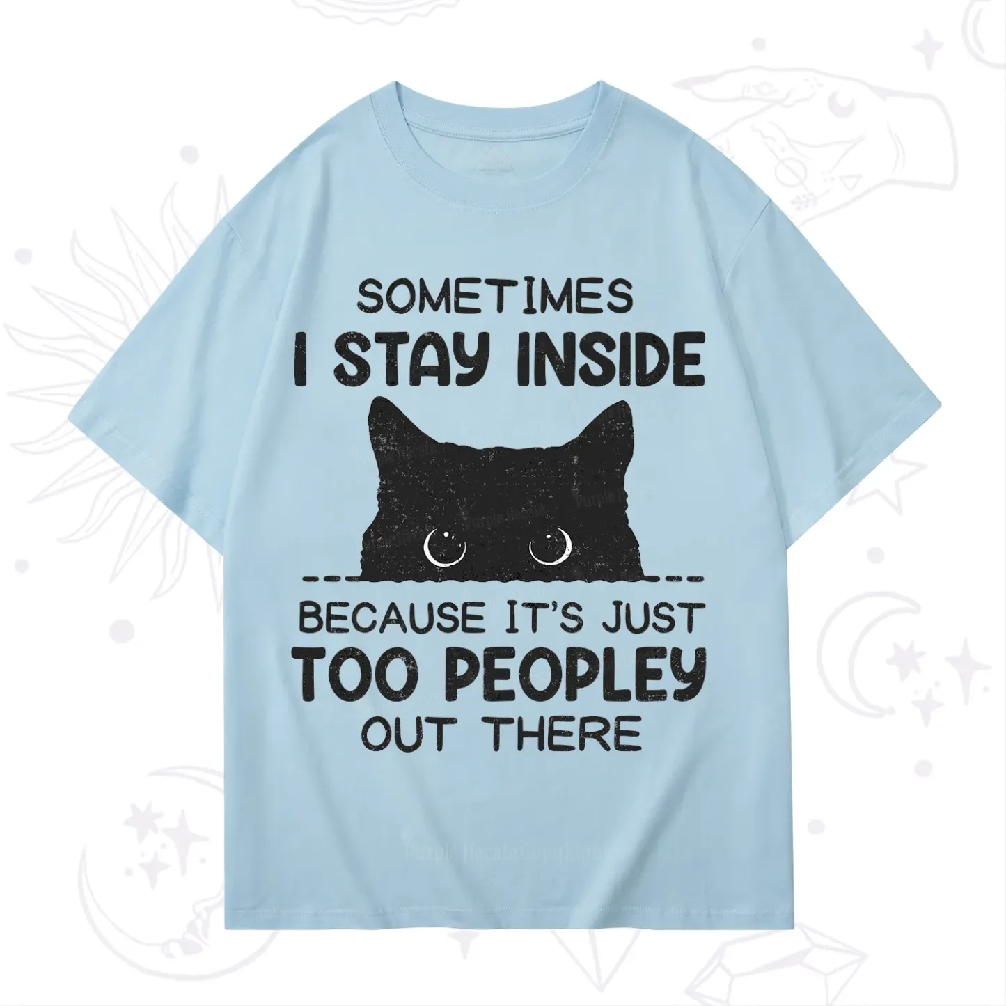 Purplehecate Sometimes I Stay Inside Because It's Too Peopley T-Shirt