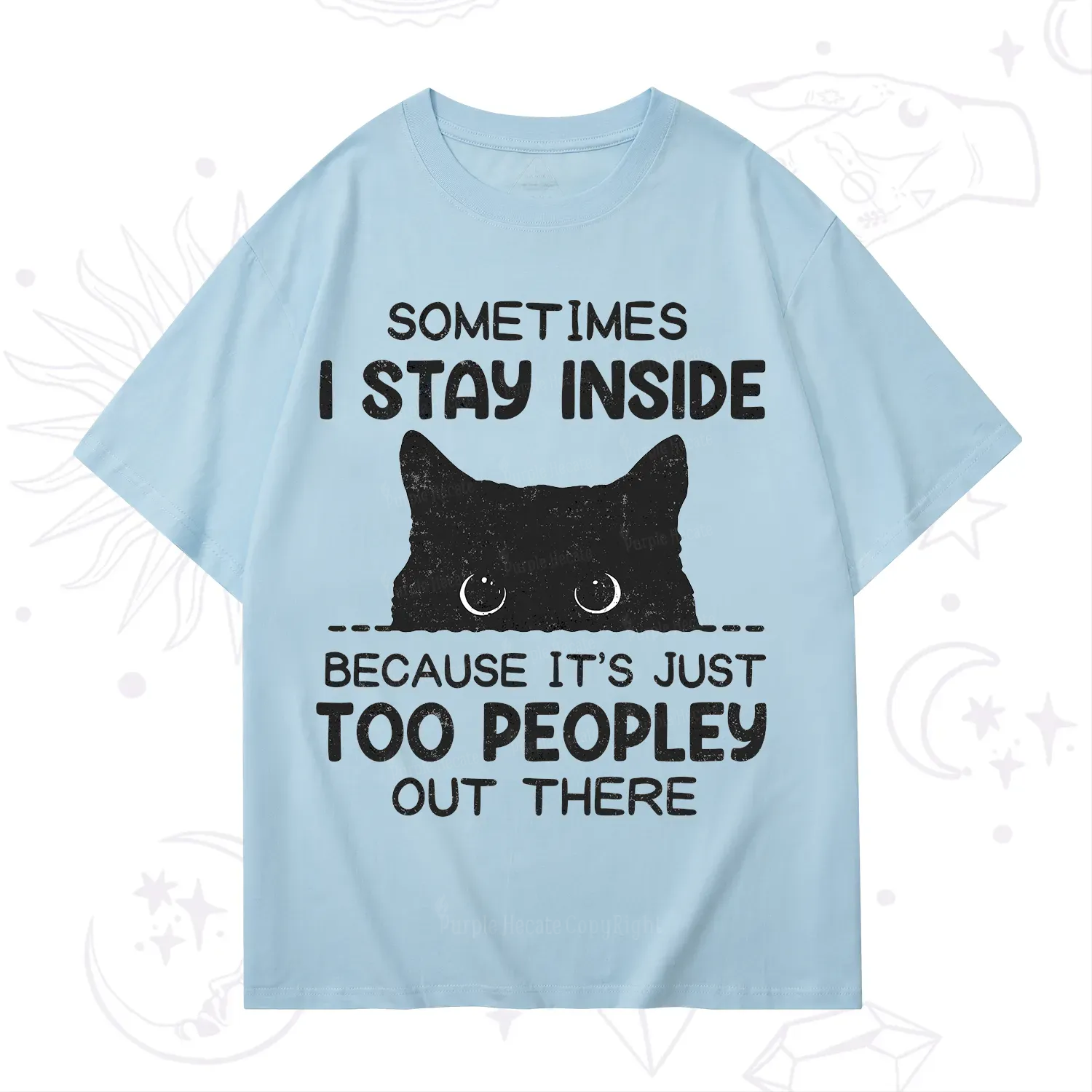 Purplehecate Sometimes I Stay Inside Because It's Too Peopley T-Shirt