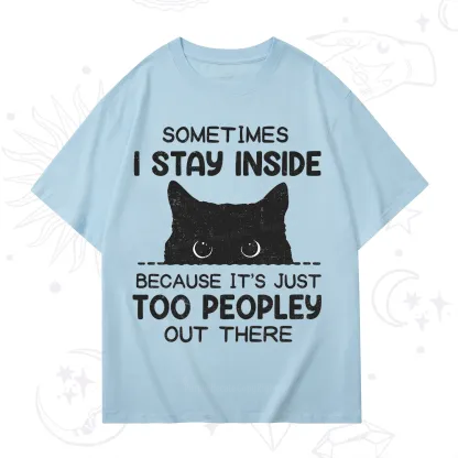 Purplehecate Sometimes I Stay Inside Because It's Too Peopley T-Shirt