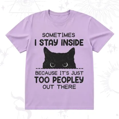 Purplehecate Sometimes I Stay Inside Because It's Too Peopley T-Shirt