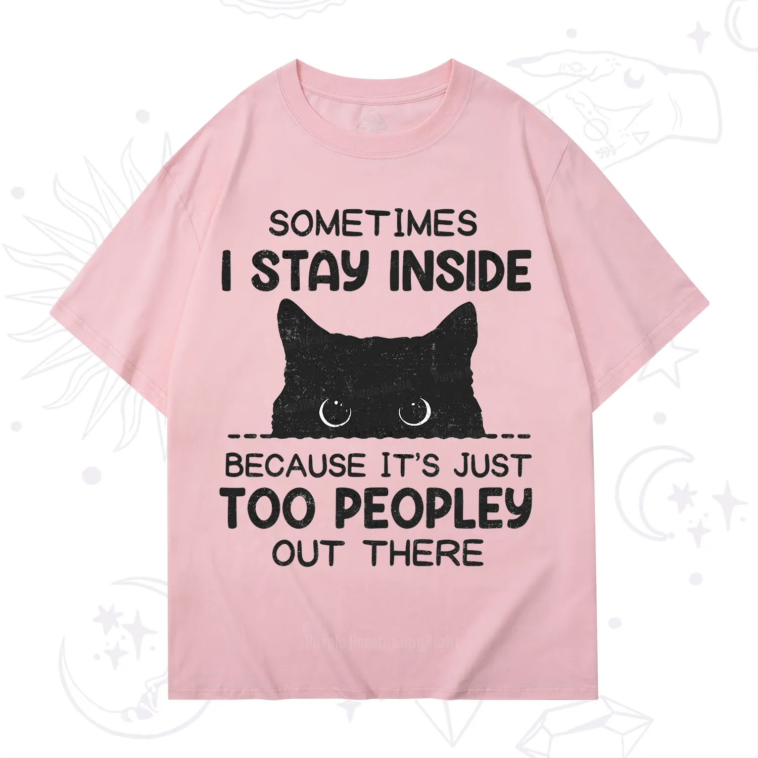 Purplehecate Sometimes I Stay Inside Because It's Too Peopley T-Shirt