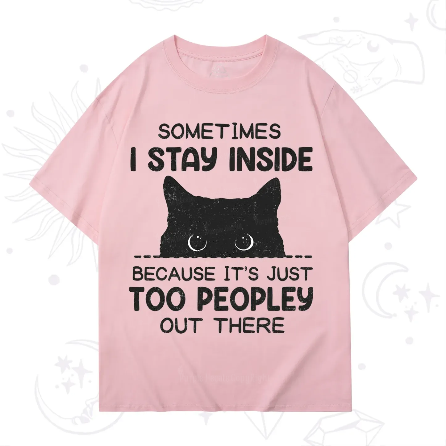 Purplehecate Sometimes I Stay Inside Because It's Too Peopley T-Shirt